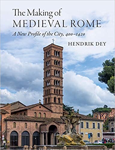 The Making of Medieval Rome : A New Profile of the City, 400 – 1420 (Hardcover)