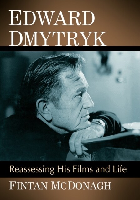 Edward Dmytryk: Reassessing His Films and Life (Paperback)