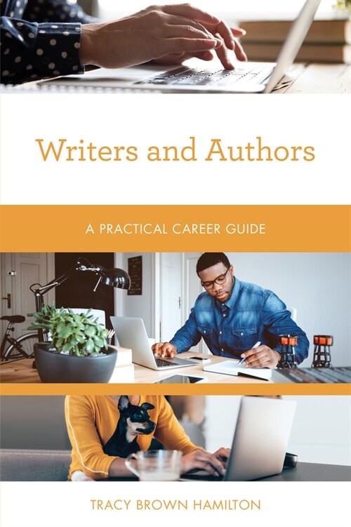 Writers and Authors: A Practical Career Guide (Paperback)