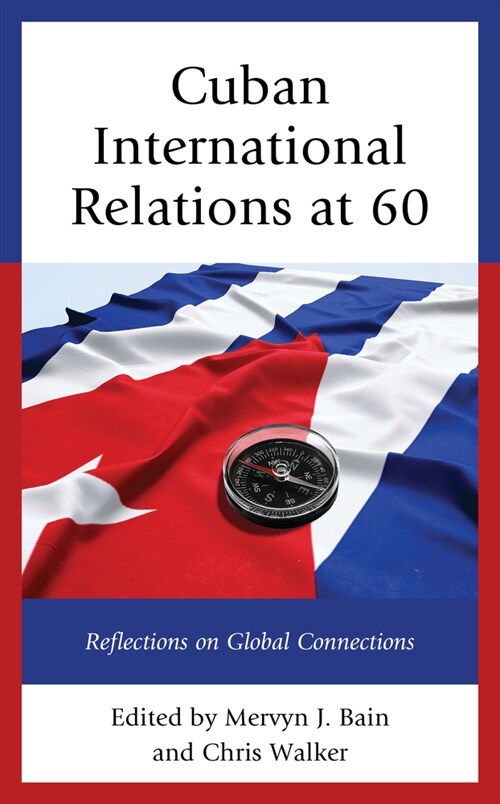 Cuban International Relations at 60: Reflections on Global Connections (Hardcover)