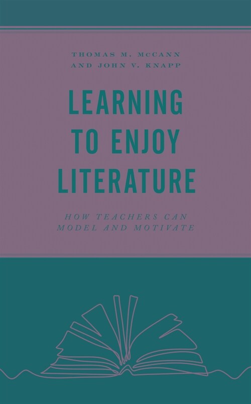 Learning to Enjoy Literature: How Teachers Can Model and Motivate (Hardcover)