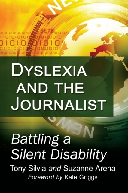 Dyslexia and the Journalist: Battling a Silent Disability (Paperback)