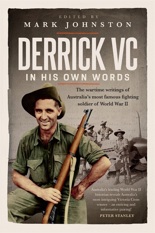 Derrick VC in His Own Words: The Wartime Writings of Australias Most Famous Fighting Soldier of World War II (Paperback)