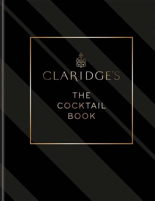 Claridges – The Cocktail Book : More than 500 Recipes for Every Occasion (Hardcover)