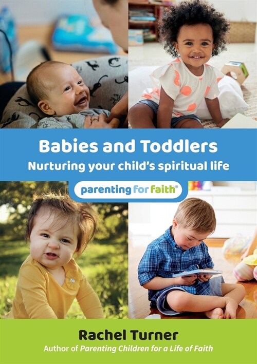 Babies and Toddlers : Nurturing your child’s spiritual life (Paperback)