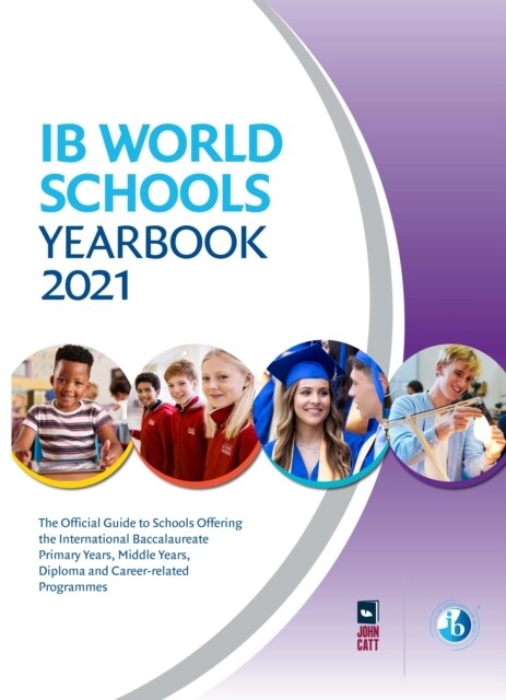 IB World Schools Yearbook 2021 : The Official Guide to Schools Offering the International Baccalaureate Primary Years, Middle Years, Diploma and Caree (Paperback)