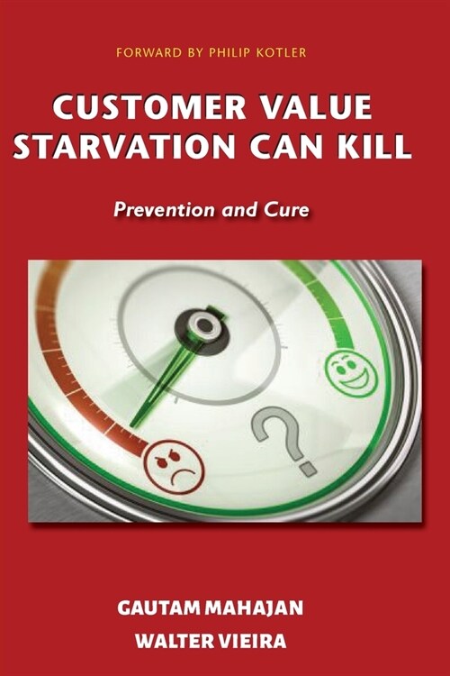 Customer Value Starvation Can Kill: Prevention and Cure (Paperback)