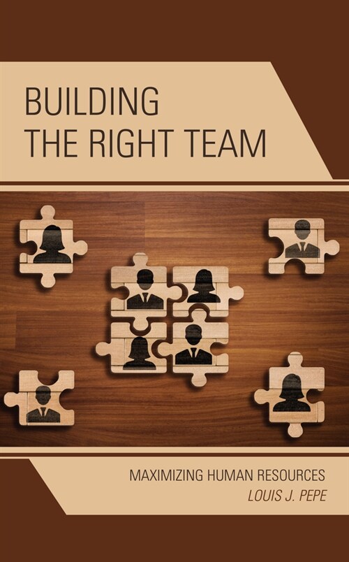 Building the Right Team: Maximizing Human Resources (Paperback)