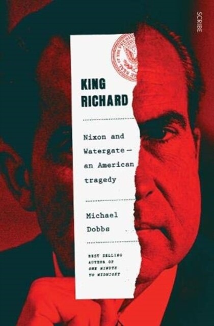 King Richard : Nixon and Watergate: an American tragedy (Paperback)