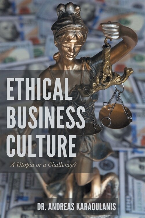 Ethical Business Culture: A Utopia or a Challenge? (Paperback)