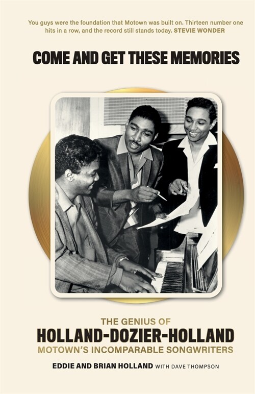 Come and Get These Memories : The Genius of Holland-Dozier-Holland, Motowns Incomparable Songwriters (Paperback)