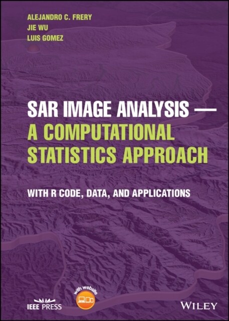 Sar Image Analysis - A Computational Statistics Approach: With R Code, Data, and Applications (Hardcover)