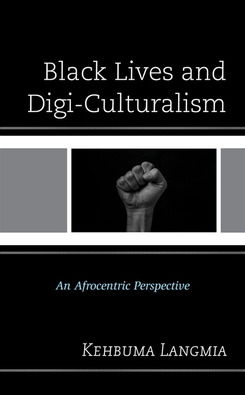 Black Lives and Digi-Culturalism: An Afrocentric Perspective (Hardcover)