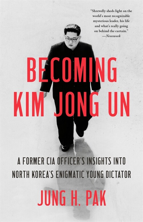 Becoming Kim Jong Un: A Former CIA Officers Insights Into North Koreas Enigmatic Young Dictator (Paperback)