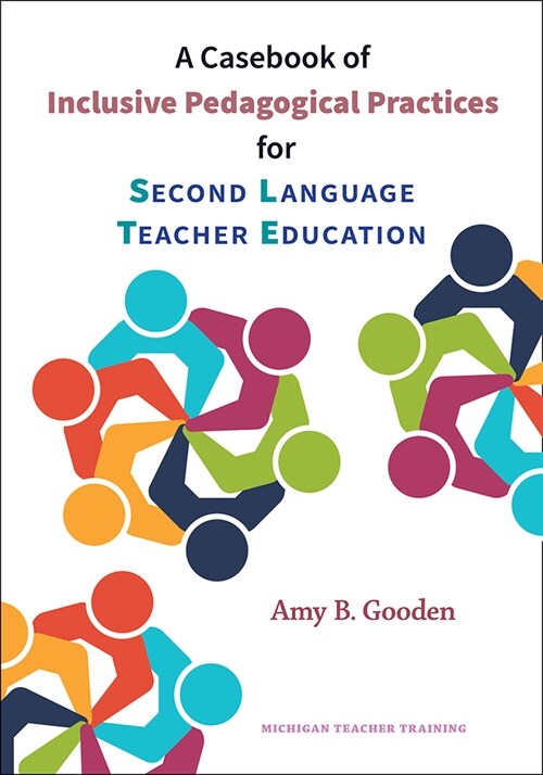 A Casebook of Inclusive Pedagogical Practices for Second Language Teacher Education (Paperback)