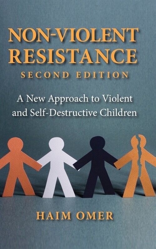 Non-Violent Resistance : A New Approach to Violent and Self-Destructive Children (Hardcover, 2 Revised edition)