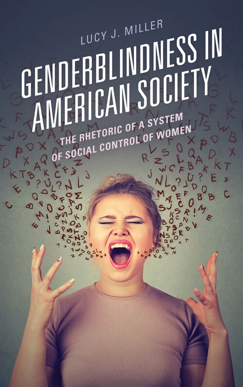 Genderblindness in American Society: The Rhetoric of a System of Social Control of Women (Paperback)