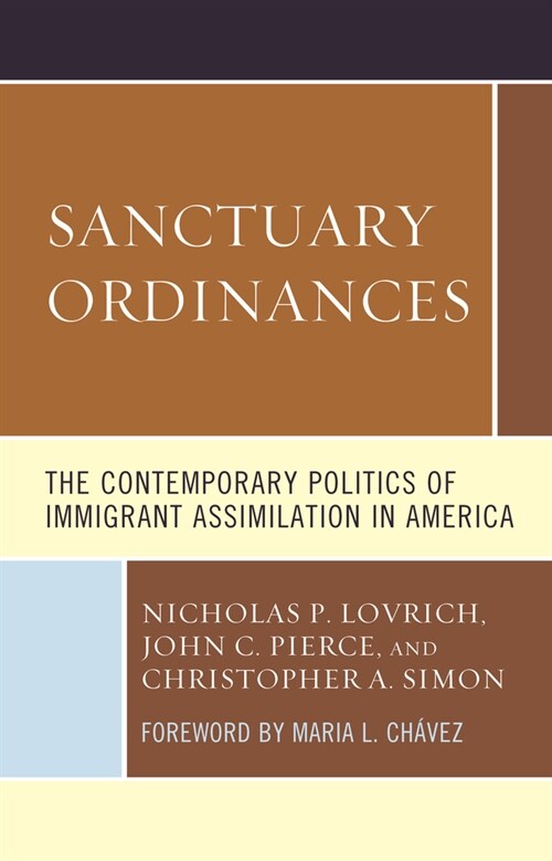 Sanctuary Ordinances: The Contemporary Politics of Immigrant Assimilation in America (Hardcover)