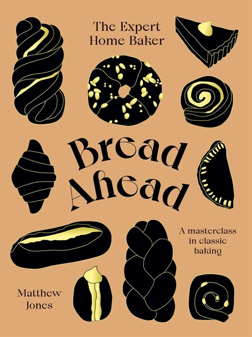 Bread Ahead: The Expert Home Baker : A Masterclass in Classic Baking (Hardcover)