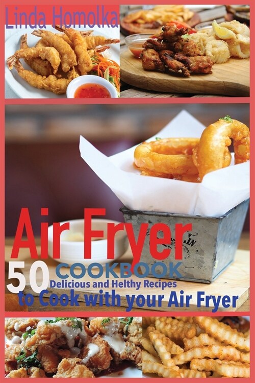 Air Fryer Cookbook: Delicious and Healthy Recipes to Cook With Air Fryer (Paperback)