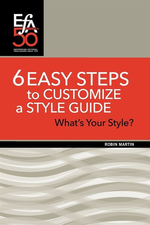 6 Easy Steps to Customize a Style Guide: Whats Your Style? (Paperback, 2)