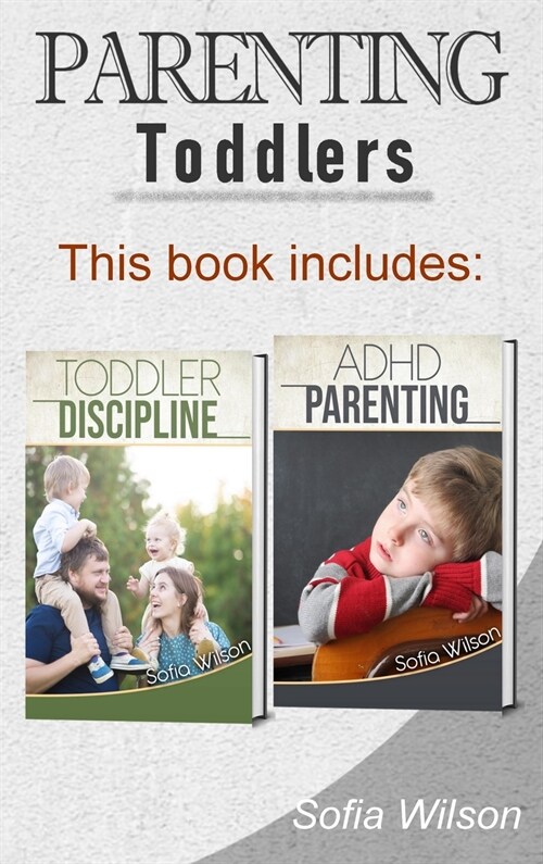 Parenting Toddlers: The Best Guide complete with Tips and Tricks on how to Discipline Toddlers and Adhd kids. Grow your Children conscious (Hardcover)