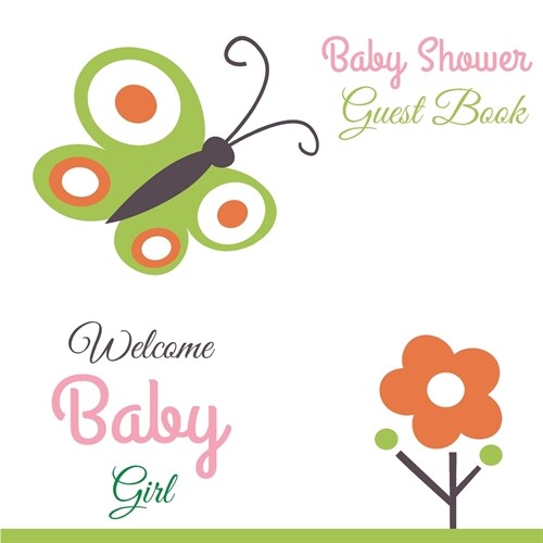Welcome Baby Girl: Baby Shower Guest Book - 8.5 x 8.5 In 100 Pages - Guestbook with Lines for Name, Address and Notes - (Paperback)