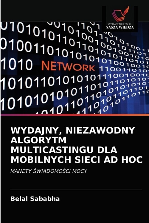 WYDAJNY, NIEZAWODNY ALGORYTM MULTICASTINGU DLA MOBILNYCH SIECI AD HOC (Paperback)