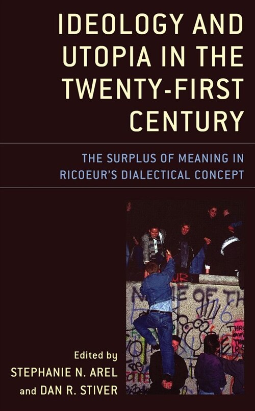 Ideology and Utopia in the Twenty-First Century: The Surplus of Meaning in Ricoeurs Dialectical Concept (Paperback)