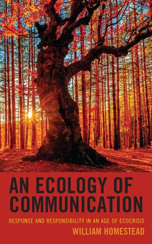 An Ecology of Communication: Response and Responsibility in an Age of Ecocrisis (Hardcover)