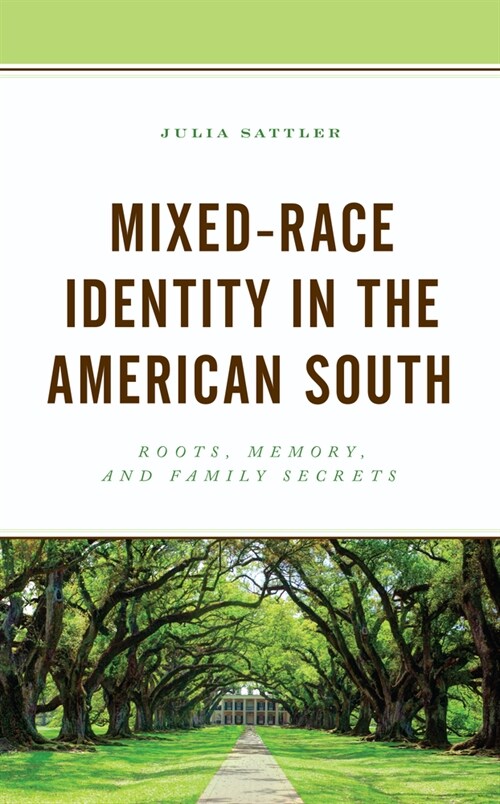 Mixed-Race Identity in the American South: Roots, Memory, and Family Secrets (Hardcover)