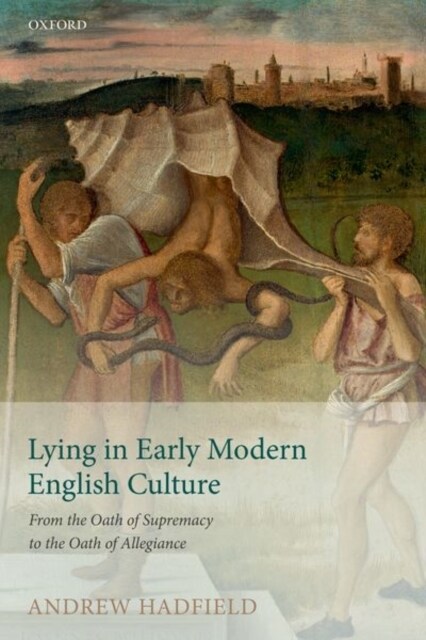 Lying in Early Modern English Culture : From the Oath of Supremacy to the Oath of Allegiance (Paperback)
