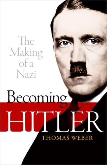 Becoming Hitler : The Making of a Nazi (Paperback)