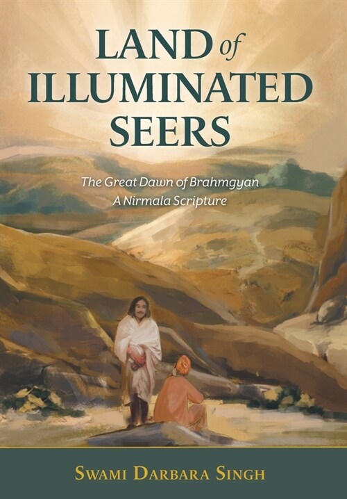 Land of Illuminated Seers: The Great Dawn of Brahmgyan - A Nirmala Scripture (Hardcover)