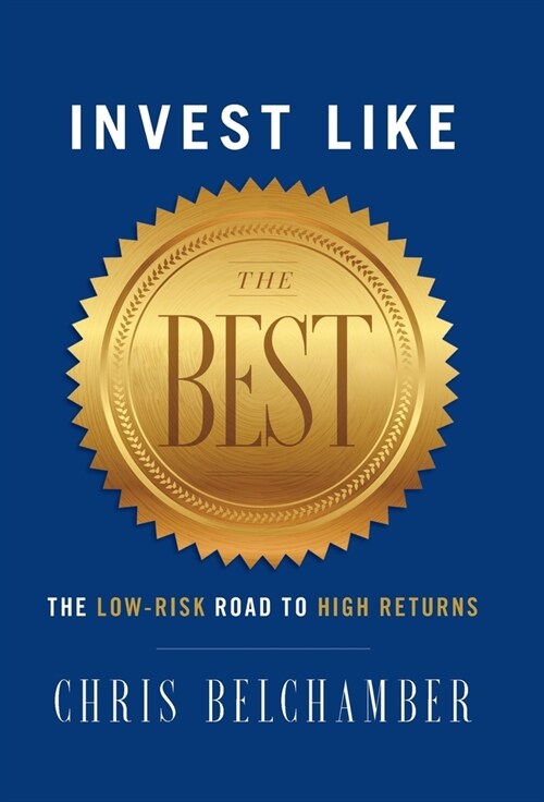 Invest like the Best: The Low-Risk Road to High Returns (Hardcover)