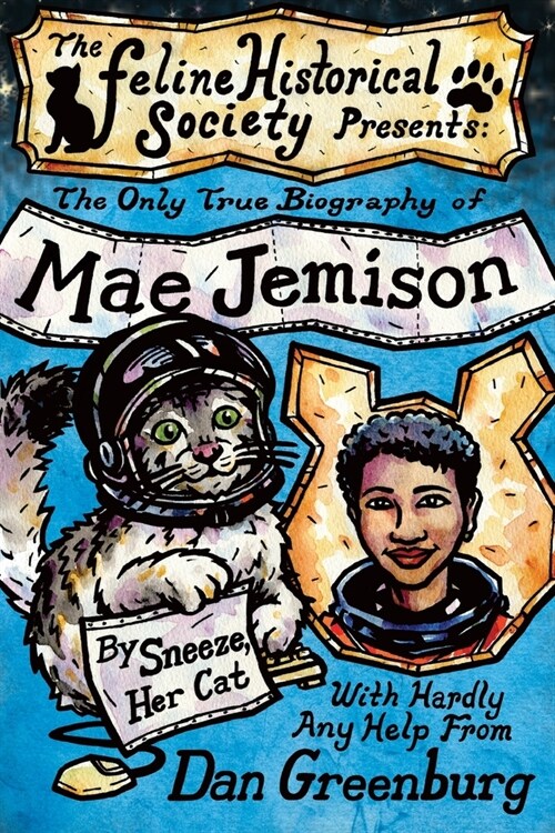 The Only True Biography of Mae Jemison, By Sneeze, Her Cat (Paperback)
