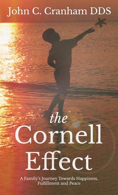 The Cornell Effect: A Familys Journey towards Happiness, Fulfillment and Peace (Hardcover)