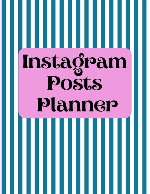 Instagram posts planner: Organizer to Plan All Your Posts & Content (Paperback)