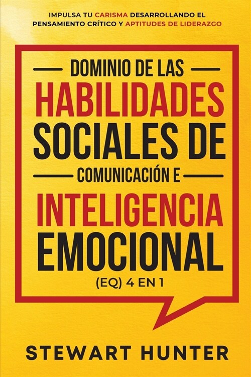 Dominio de las Habilidades Sociales de Comunicaci? e Inteligencia Emocional (EQ) 4 en 1 (Paperback)