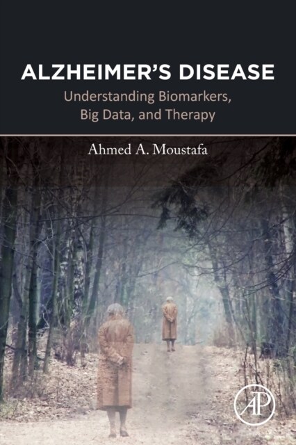 Alzheimers Disease: Understanding Biomarkers, Big Data, and Therapy (Paperback)