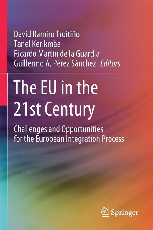 The Eu in the 21st Century: Challenges and Opportunities for the European Integration Process (Paperback, 2020)