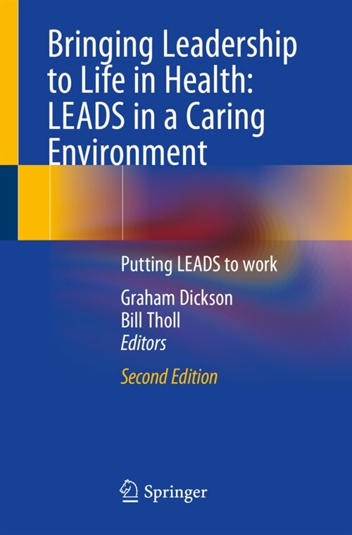 Bringing Leadership to Life in Health: Leads in a Caring Environment: Putting Leads to Work (Paperback, 2, 2020)