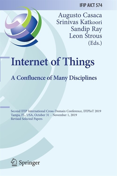 Internet of Things. a Confluence of Many Disciplines: Second Ifip International Cross-Domain Conference, Ifipiot 2019, Tampa, Fl, Usa, October 31 - No (Paperback, 2020)