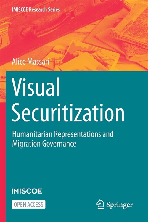 Visual Securitization: Humanitarian Representations and Migration Governance (Paperback, 2021)