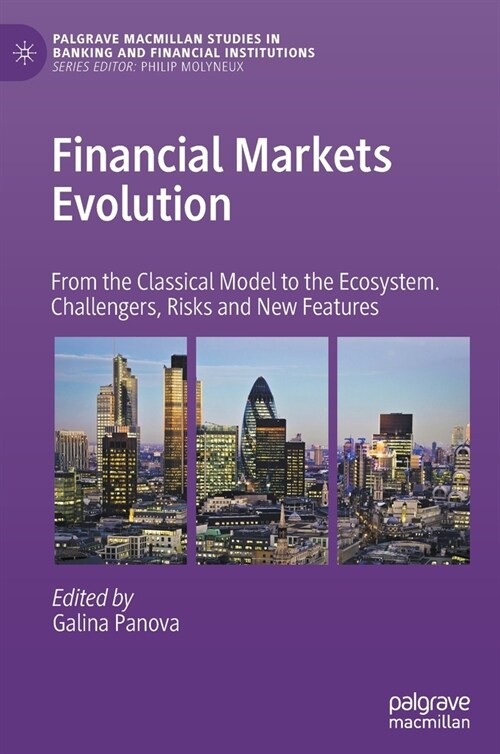 Financial Markets Evolution: From the Classical Model to the Ecosystem. Challengers, Risks and New Features (Hardcover, 2021)