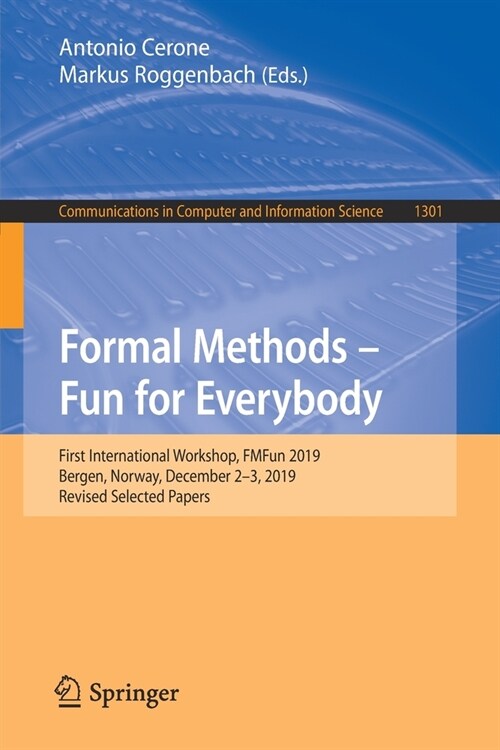 Formal Methods - Fun for Everybody: First International Workshop, Fmfun 2019, Bergen, Norway, December 2-3, 2019, Revised Selected Papers (Paperback, 2021)