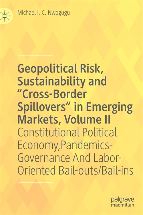 Geopolitical Risk, Sustainability and Cross-Border Spillovers in Emerging Markets, Volume II: Constitutional Political Economy, Pandemics-Governance (Hardcover, 2021)