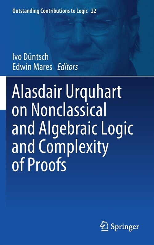 Alasdair Urquhart on Nonclassical and Algebraic Logic and Complexity of Proofs (Hardcover)