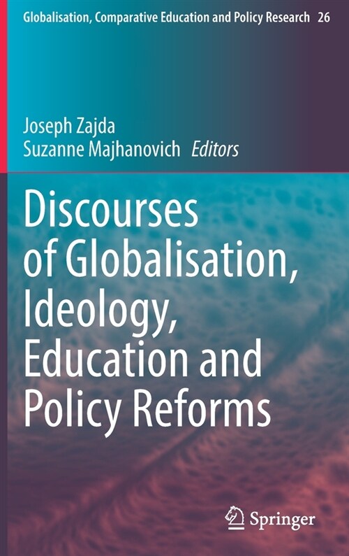 Discourses of Globalisation, Ideology, Education and Policy Reforms (Hardcover)