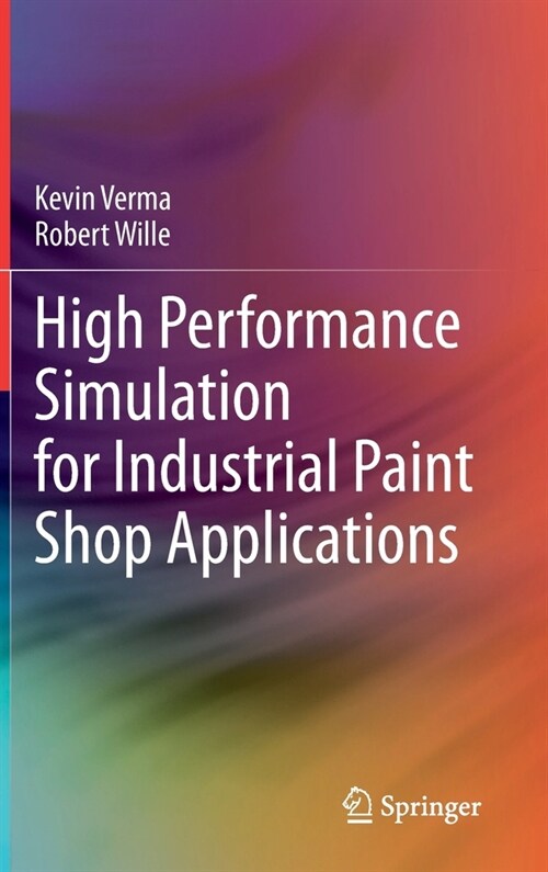 High Performance Simulation for Industrial Paint Shop Applications (Hardcover)